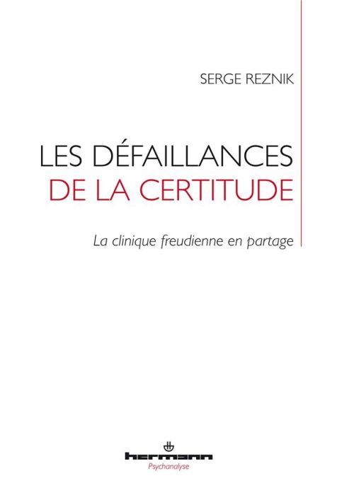 Emprunter Les défaillances de la certitude. La clinique freudienne en partage livre