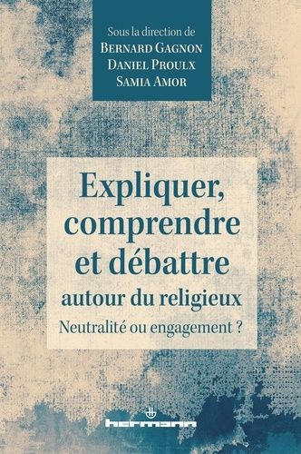 Emprunter Expliquer, comprendre et débattre autour du religieux. Neutralité ou engagement ? livre