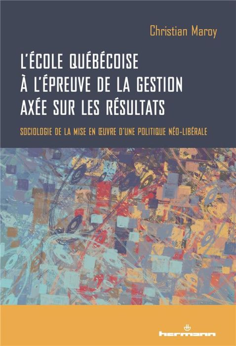 Emprunter L'école québécoise à l'épreuve de la gestion axée sur les résultats. Sociologie de la mise en oeuvre livre