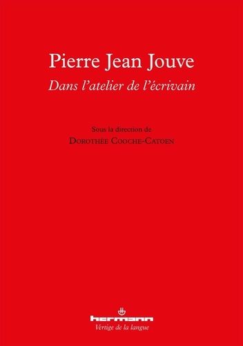 Emprunter Pierre Jean Jouve : dans l'atelier de l'écrivain livre