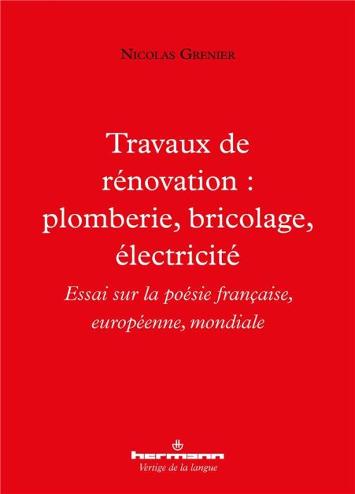 Emprunter Travaux de rénovation : plomberie, bricolage, électricité. Essai sur la poésie française, européenne livre