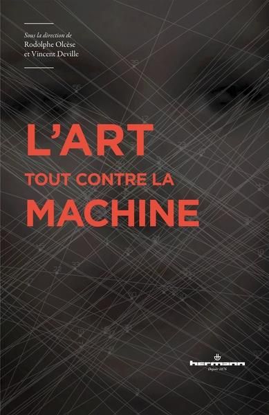 Emprunter L'art tout contre la machine. Usages et critiques des dispositifs machiniques dans les arts visuels livre