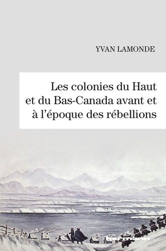 Emprunter Les colonies du Haut et du Bas-Canada avant et à l'époque des rébellions livre