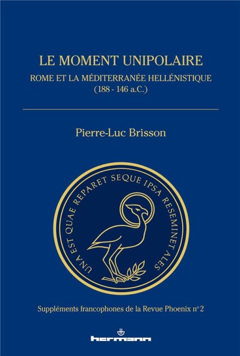 Emprunter Le moment unipolaire. Rome et la Méditerranée hellénistique (188 - 146 a.C.) livre