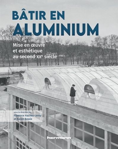 Emprunter Bâtir en aluminium. Mise en oeuvre et esthétique au second XXe siècle livre