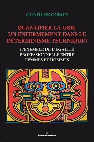 Emprunter Quantifier la GRH, un enfermement dans le déterminisme technique ? L'exemple de l'égalité profession livre