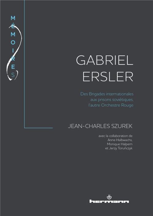 Emprunter Gabriel Ersler. Des brigades internationales aux prisons soviétiques, l'autre Orchestre Rouge livre