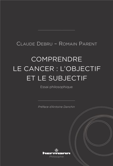 Emprunter Comprendre le cancer : l'objectif et le subjectif. Essai philosophique livre