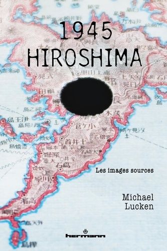 Emprunter 1945, Hiroshima. Les images sources livre