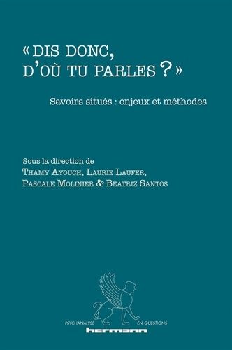 Emprunter « Dis donc, d'où tu parles ? ». Savoirs situés : enjeux et méthodes livre