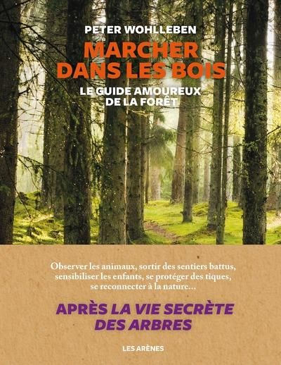 Emprunter Marcher dans les bois. Le guide amoureux de la forêt livre