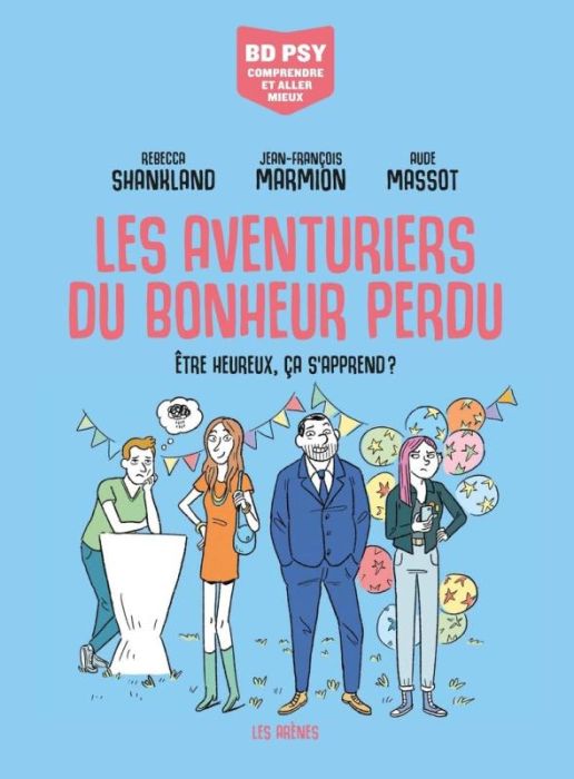 Emprunter Les Aventuriers du bonheur perdu. Etre heureux, ça s'apprend ? livre