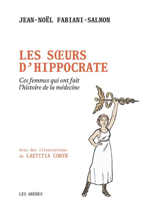 Emprunter Les soeurs d'Hippocrate. Ces femmes qui ont fait l'histoire de la médecine livre