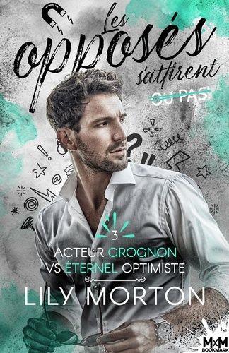 Emprunter Les opposés s'attirent... ou pas ! Tome 3 : Acteur grognon vs Eternel optimiste livre