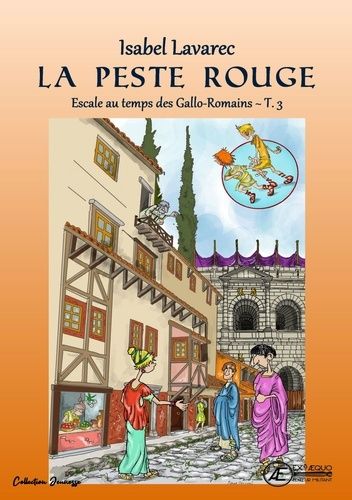 Emprunter Escale au temps des Gallo-Romains Tome 3 : La peste rouge livre