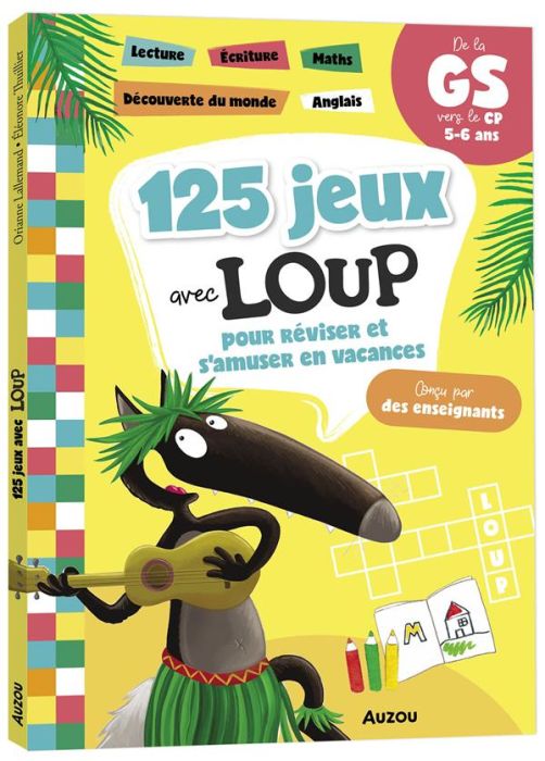 Emprunter 125 jeux avec Loup pour réviser et s'amuser en vacances. De la GS vers le CP livre