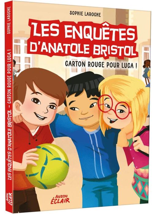 Emprunter Les enquêtes d'Anatole Bristol Tome 8 : Carton rouge pour Luca ! livre