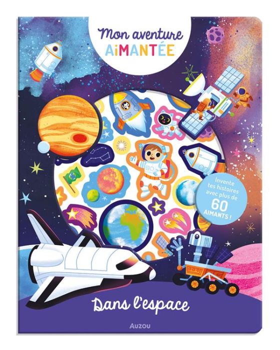 Emprunter Dans l'espace. Invente tes histoires avec plus de 60 aimants ! livre