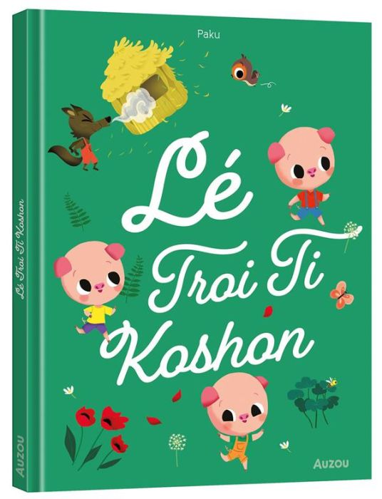 Emprunter LES P'TITS CLASSIQUES - LE TROI LI KOSHON - TROIS PETITS COCHONS - CREOLE REUNIONNAIS livre