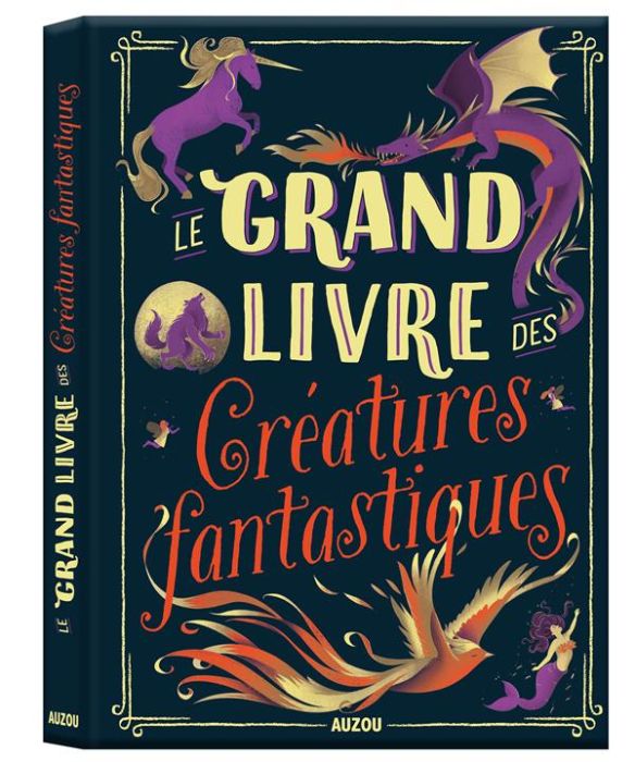 Emprunter Le grand livre des créatures fantastiques livre