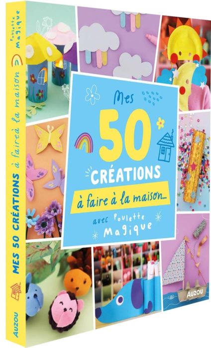 Emprunter Mes 50 créations à faire à la maison avec Poulette Magique livre