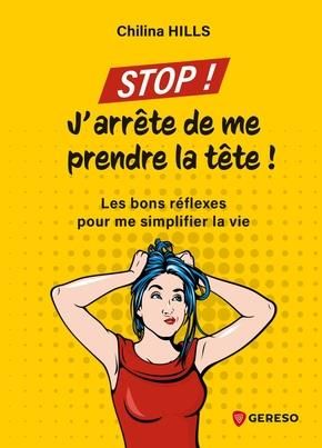 Emprunter Stop ! J'arrête de me prendre la tête ! Les bons réflexes pour me simplifier la vie livre