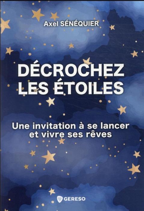 Emprunter Décrochez les étoiles. Une invitation à se lancer et vivre ses rêves livre