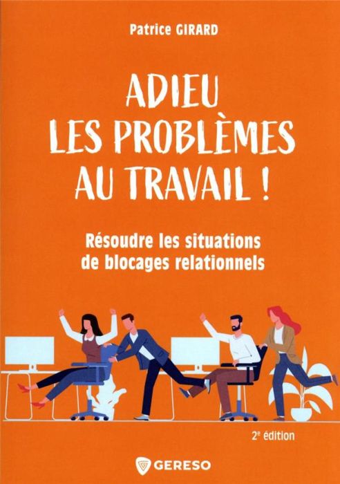 Emprunter Adieu les problèmes au travail !. Résoudre les blocages relationnels livre