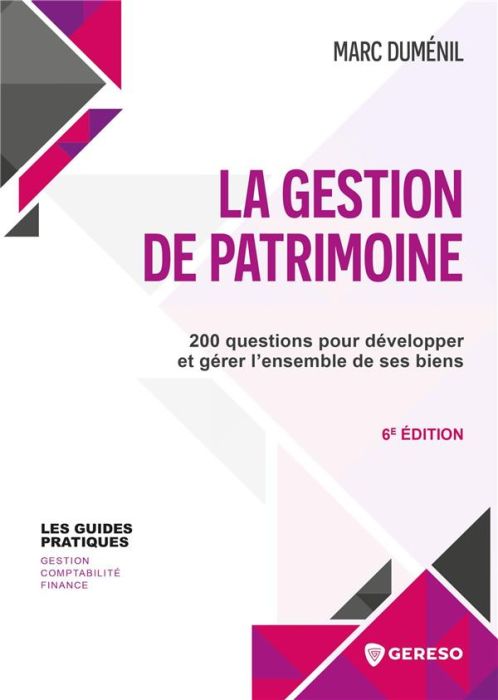 Emprunter La gestion de patrimoine. 200 questions pour développer et gérer l'ensemble de ses biens, 6e édition livre