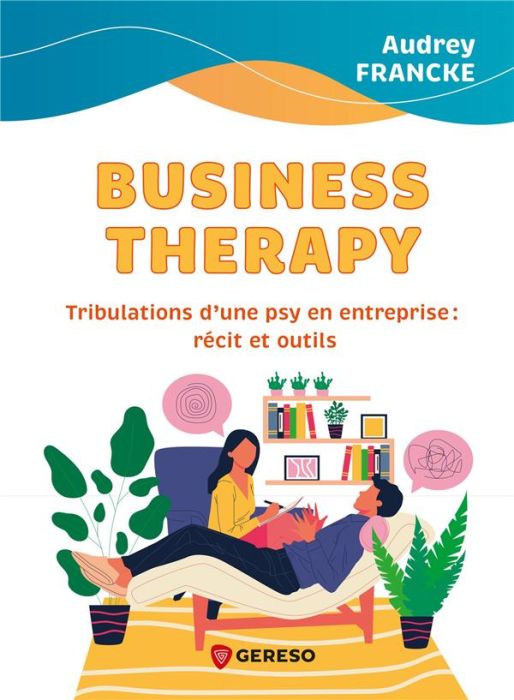 Emprunter Business Therapy. Trubulations d'une psy en entreprise : récit et outils livre