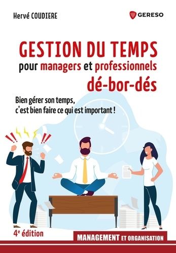 Emprunter Gestion du temps pour managers et professionnels dé-bor-dés. Bien gérer son temps, c'est bien faire livre