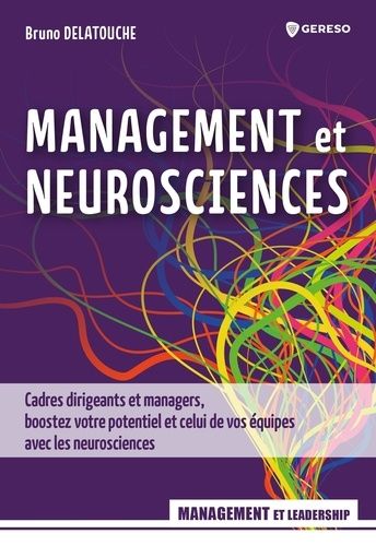 Emprunter Management et neurosciences. Cadres dirigeants et managers, boostez votre potentiel et celui de vos livre