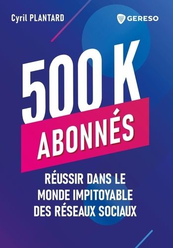 Emprunter 500 K abonnés. Réussir dans le monde impitoyable des réseaux sociaux livre