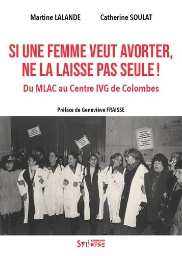 Emprunter Si une femme veut avorter, ne la laisse pas seule ! Du MLAC au Centre IVG de Colombes livre