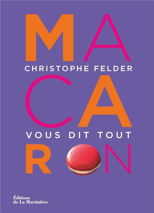 Emprunter Macaron ! Christophe Felder vous dit tout livre