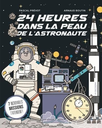 Emprunter 24 heures dans la peau de l'astronaute. 7 incroyables missions t'attendent livre