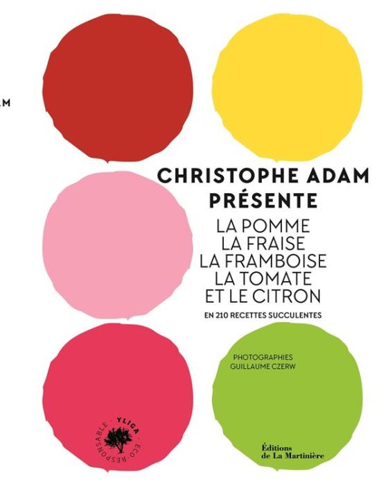 Emprunter Christophe Adam présente la pomme, la fraise, la framboise, la tomate et le citron. En 210 recettes livre