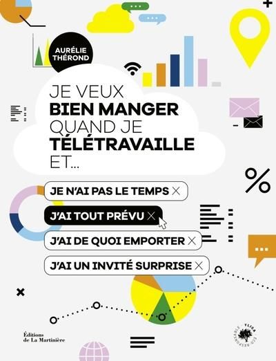 Emprunter Je veux bien manger quand je télétravaille et... Je n'ai pas le temps %3B j'ai tout prévu %3B j'ai de qu livre