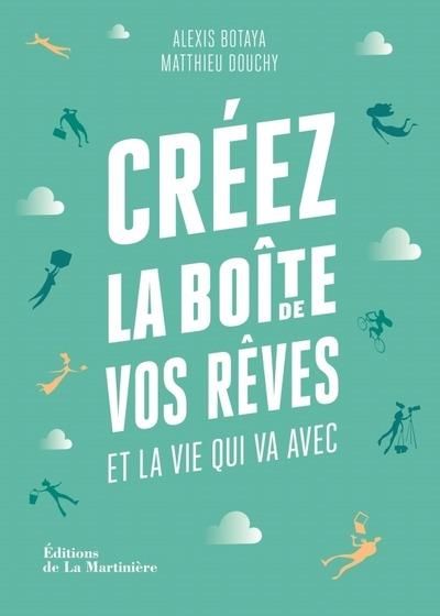 Emprunter Créez la boîte de vos rêves et la vie qui va avec. 30 principes d'entrepreneurs pour reprendre en ma livre