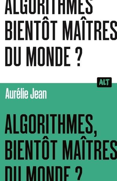 Emprunter Algorithmes, bientôt maîtres du monde ? livre