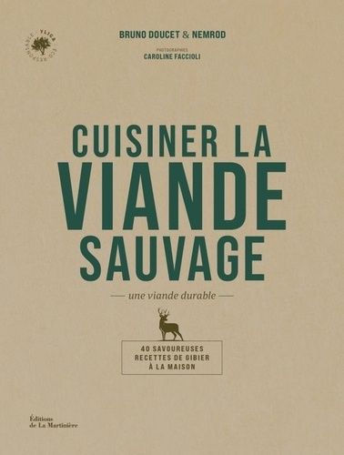 Emprunter Cuisiner la viande sauvage, un viande durable. 40 savoureuses recettes de gibier à la maison livre