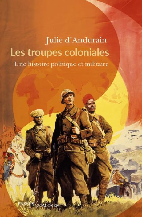 Emprunter Les troupes coloniales. Une histoire politique et militaire livre