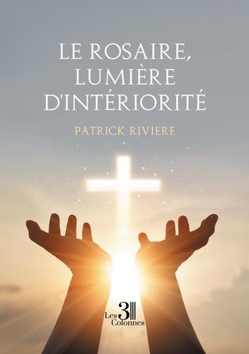 Emprunter Le rosaire, lumière d'intériorité livre