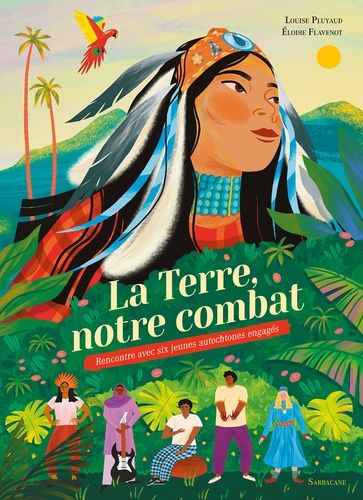 Emprunter La Terre, notre combat. Rencontre avec six jeunes autochtones engagés livre