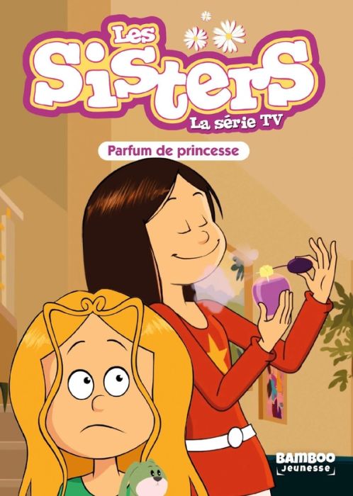 Emprunter Les sisters - La série TV Tome 80 : Parfum de princesse livre