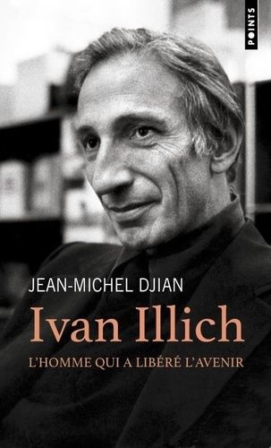 Emprunter Ivan Illich. L'homme qui a libéré l'avenir livre