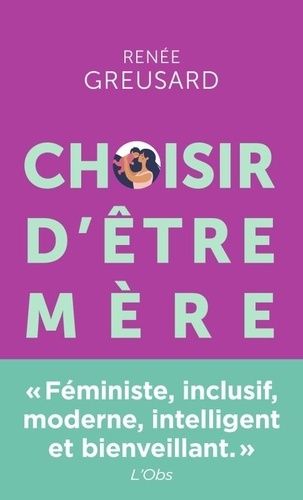 Emprunter Choisir d'être mère. Tout savoir sur la parentalité avant de vous lancer livre