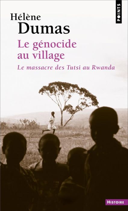 Emprunter Le génocide au village. Le massacre des Tutsi au Rwanda livre