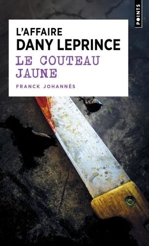 Emprunter Le couteau jaune. L'affaire Dany Leprince livre