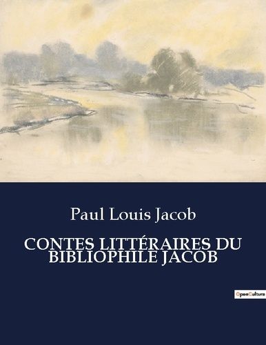 Emprunter CONTES LITTÉRAIRES DU BIBLIOPHILE JACOB. . livre